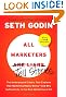 All Marketers are Liars (with a New Preface): The Underground Classic That Explains How Marketing Really Works--and Why Authenticity Is the Best Marketing of All
