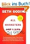 All Marketers are Liars (with a New Preface): The Underground Classic That Explains How Marketing Really Works--and Why Authenticity Is the Best Marketing of All