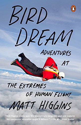 Bird Dream: Adventures at the Extremes of Human Flight