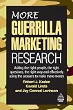 MORE guerrilla marketing research : asking the right people, the right questions, the right way and effectively using the answers to make more money