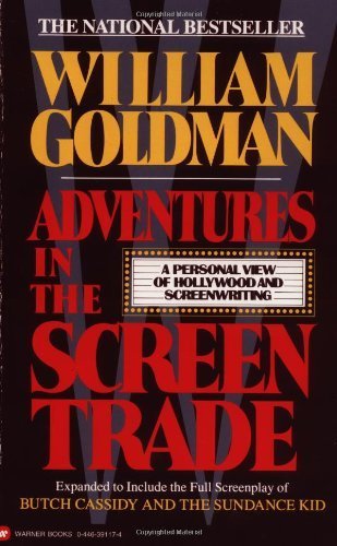 Adventures in the Screen Trade: A Personal View of Hollywood and Screenwriting by William Goldman (1989-03-10)