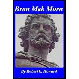 Bran Mak Morn - The Warrior King of the Picts