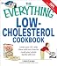 Everything Low-Cholesterol Cookbook: Keep you heart healthy with 300 delicious low-fat, low-carb recipes