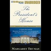 The President's House: History and Secrets of the World's Most Famous Home | [Margaret Truman]