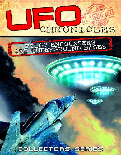 UFO Chronicles: Pilot Encounters and Underground Bases