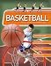 Basketball: From Warm-up to Final Whistle--the Essential Guide Basketball: From Warm-up to Final Whistle--the Essential Guide
