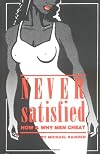 Never Satisfied: How & Why Men Cheat