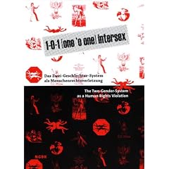 1-0-1 (one 'o one) intersex (DOKUMENTATION). Das Zwei-Geschlechter-System als Menschenrechtsverletzung The Two-Gender-System as a Human Rights Violation