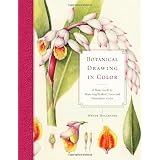 Botanical Drawing in Color: A Basic Guide to Mastering Realistic Form and Naturalistic Color ~ Wendy Hollender