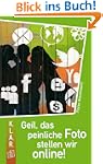 Geil, das peinliche Foto stellen wir...
