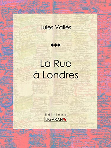 La Rue à Londres: Journaux (French Edition)