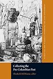 Collecting the pre-Columbian past : a symposium at Dumbarton Oaks, 6th and 7th October 1990
