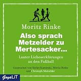 Produkt-Bild: Also sprach Metzelder zu Mertesacker. Lauter Liebeserkl&auml;rungen an den Fu&szlig;ball