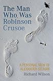 The man who was Robinson Crusoe