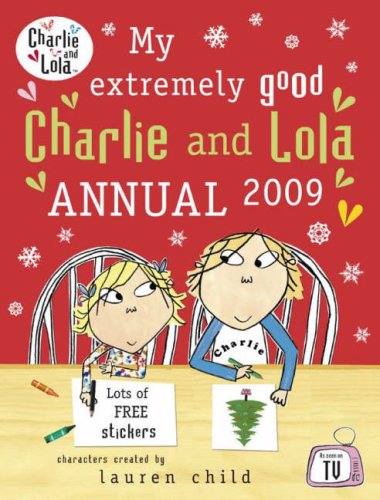 My Extremely Good Charlie and Lola Annual 2009 (Charlie & Lola)
