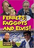 Ferrets, faggots and Elvis!