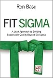 Fit sigma : a lean approach to building sustainable quality beyond Six Sigma