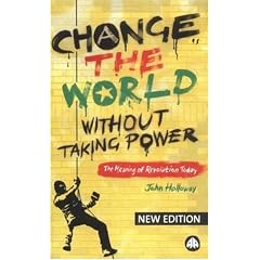 Change the World Without Taking Power -- Second Edition: The Meaning of Revolution Today