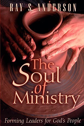 The Soul of Ministry: Forming Leaders for God's People by Ray S. Anderson (1997-10-01)