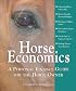 Horse Economics: A Personal Finance Guide for the Horse Owner