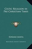 Celtic Religion in Pre Christian Times