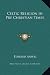 Celtic Religion in Pre Christian Times Celtic Religion in Pre Christian Times