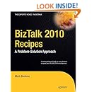 BizTalk 2010 Recipes: A Problem-Solution Approach (Expert's Voice in BizTalk)