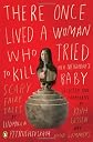 There Once Lived a Woman Who Tried to Kill Her Neighbor's Baby