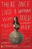 There Once Lived a Woman Who Tried to Kill Her Neighbor's Baby