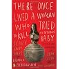 There Once Lived a Woman Who Tried to Kill Her Neighbor's Baby: Scary Fairy Tales