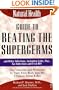 The Natural Health Guide to Beating the Supergerms: and Other Infections, Including Colds, Flus, Ear Infections and Even HIV