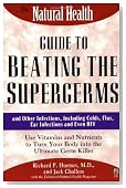 The Natural Health Guide to Beating the Supergerms: and Other Infections, Including Colds, Flus, Ear Infections and Even HIV