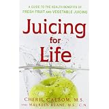 Juicing for Life: A Guide to the Benefits of Fresh Fruit and Vegetable Juicing