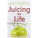 Juicing for Life: A Guide to the Benefits of Fresh Fruit and Vegetable Juicing