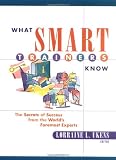 What Smart Trainers Know: The Secrets of Success from the Worlds Foremost Experts