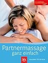Partnermassage ganz einfach: Mit einfachen Griffen Alltagsbeschwerden lindern