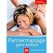 Partnermassage ganz einfach: Mit einfachen Griffen Alltagsbeschwerden lindern