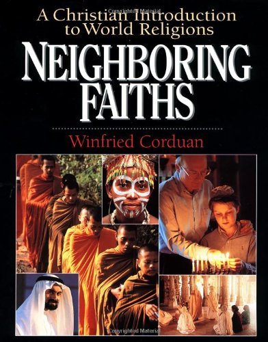 By Winfried Corduan Neighboring Faiths: A Christian Introduction to World Religions