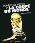La fabuleuse histoire de la coupe du monde