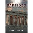 Baptidzo: A 500 Years Study in the Greek Word Baptism by Ralph E. Bass Jr