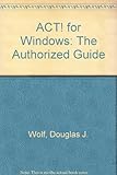 Act! for Windows : the authorized guide