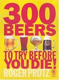 300 Beers to Try Before You Die!