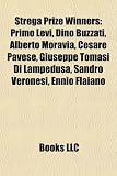 Produkt-Bild: Strega Prize Winners: Primo Levi, Dino Buzzati, Alberto Moravia, Cesare Pavese, Giuseppe Tomasi Di Lampedusa, Sandro Veronesi, Ennio Flaiano
