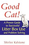 Good Cat!: A Proven Guide to Successful Litter Box Use and Problem Solving