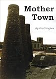Mother town : episodes in the history of Burslem