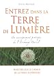 Entrez dans la Terre de Lumi�re : Un enseignement pratique de l'Archange Ouriel