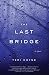 The Last Bridge: A Novel