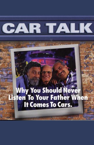 car talk why you should never listen to your father when it comes to cars