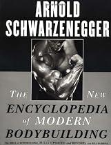 The New Encyclopedia of Modern Bodybuilding : The Bible of Bodybuilding, Fully Updated and Revised