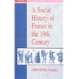  A Social History of France in the 19th Century  by Christophe Charle and Miriam Kochan